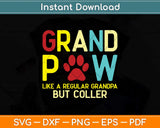 Grand Paw Like Regular Grandpa But Cooler Dog Lovers Svg Png Dxf Cutting File