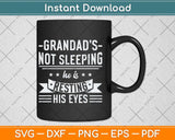 Grandad's Not Sleeping He is Resting His Eyes Svg Png Dxf Digital Cutting File