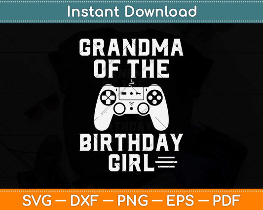 Grandma Of The Birthday Girl Video Games Svg Design Cricut Printable Cutting File