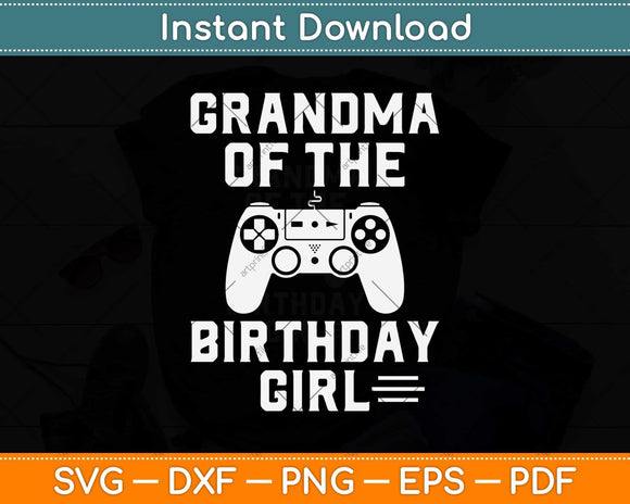 Grandma Of The Birthday Girl Video Games Svg Design Cricut Printable Cutting File