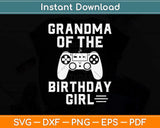 Grandma Of The Birthday Girl Video Games Svg Design Cricut Printable Cutting File