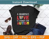 Grandma's Love Is Stronger Than Autism Awareness Svg Design Cricut Cutting Files