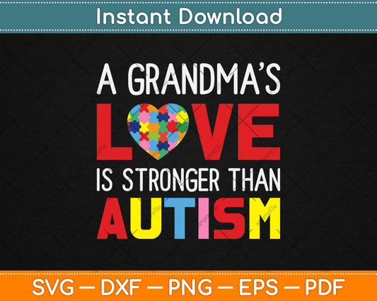 Grandma's Love Is Stronger Than Autism Awareness Svg Design Cricut Cutting Files