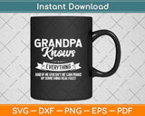 Grandpa Knows Everything 60th Gift Funny Father's Day Svg Png Dxf Digital Cutting File