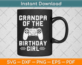 Grandpa Of The Birthday Girl Video Games Svg Design Cricut Printable Cutting File