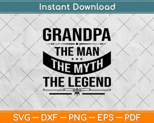 Grandpa The Man The Myth The Legend Father's Day Svg Design