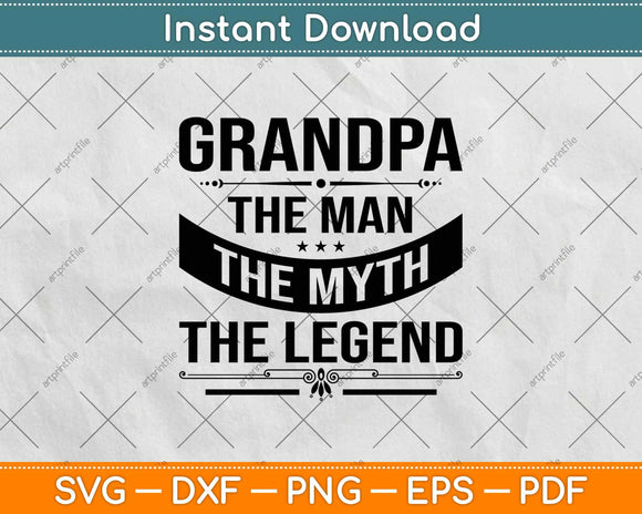 Grandpa The Man The Myth The Legend Father's Day Svg Design