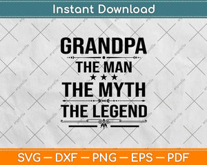 Grandpa The Man The Myth The Legend Father's Day Svg Design