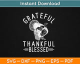 Grateful Thankful Blessed Thanksgiving Svg Design Cricut Printable Cutting Files