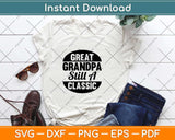 Great Grandpa Still A Classic Svg Design Cricut Printable Cutting Files