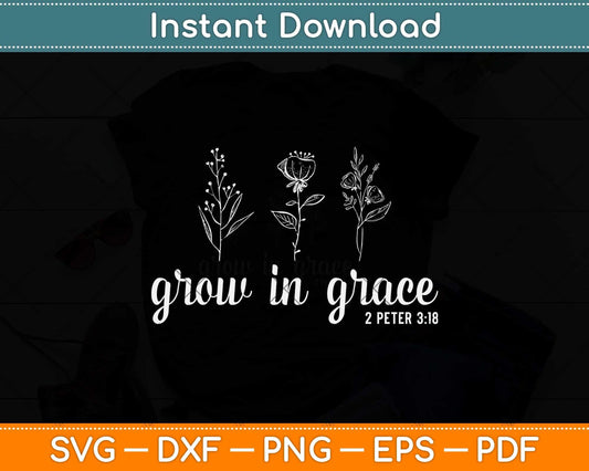 Grow In Grace Christian Easter Day Svg Png Dxf Digital Cutting File