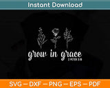 Grow In Grace Christian Easter Day Svg Png Dxf Digital Cutting File
