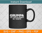 Grumpa Like A Regular Grandpa Only Grumpier Fathers Day Svg Cutting File