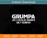 Grumpa Like A Regular Grandpa Only Grumpier Fathers Day Svg Cutting File