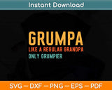 Grumpa Like A Regular Grandpa Only Grumpier Fathers Day Svg Png Digital Cutting File