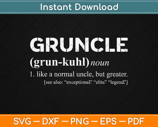 Gruncle Definition - Best Uncle Ever Svg Design Cricut Printable Cutting Files