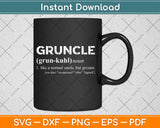 Gruncle Definition - Best Uncle Ever Svg Design Cricut Printable Cutting Files