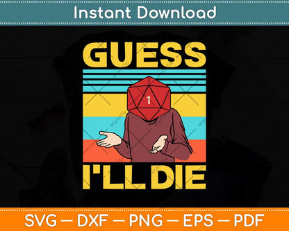Guess I'll Die Dungeon Funny Nerdy Gamer D20 Tabletop RPG Svg Png Dxf File