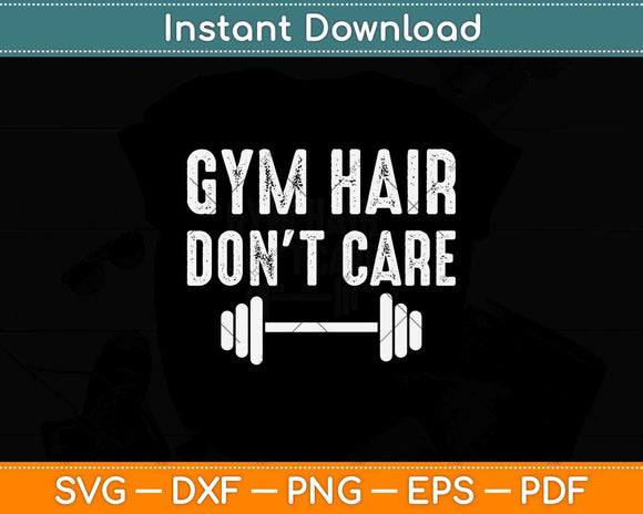 Gym Hair Don't Care Funny Sayings Fitness Svg Png Dxf Digital Cutting File