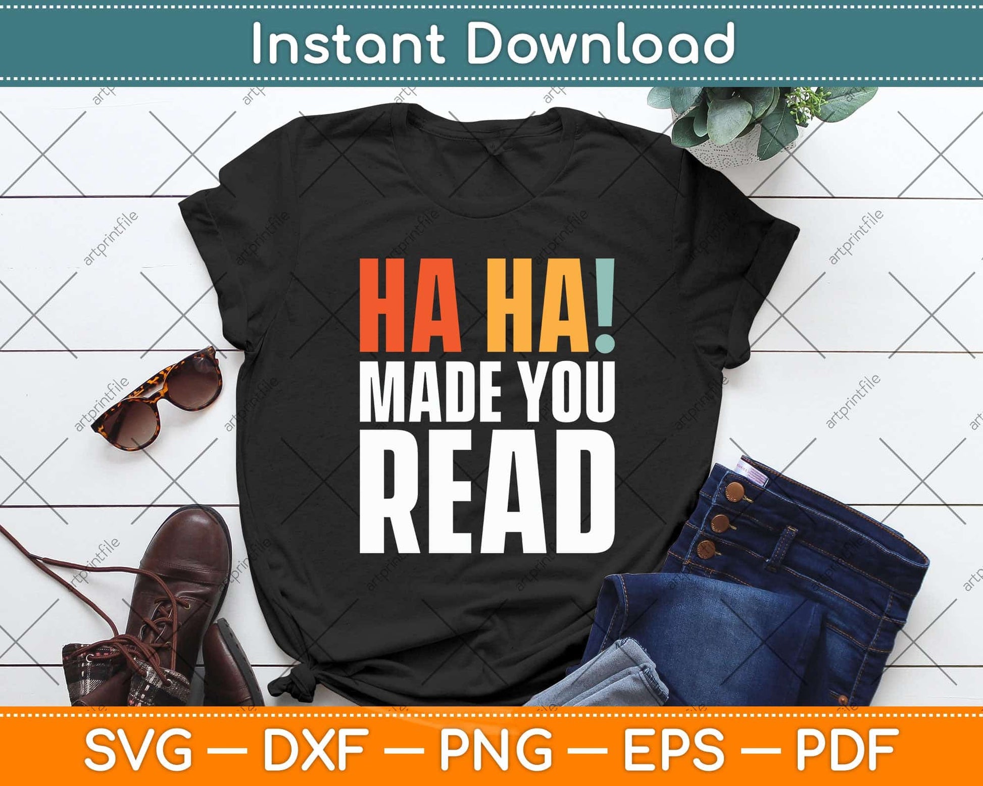 Ha Ha! Made you read teen sarcasm funny Svg Png Dxf Digital Cutting File