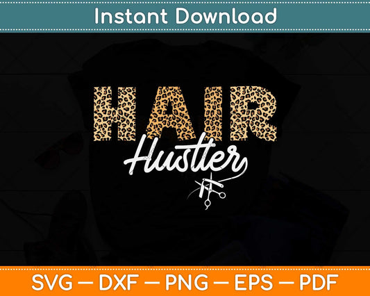 Hair Hustler Hairstylist Hairdresser Gift Leopard Svg Png Dxf Digital Cutting File