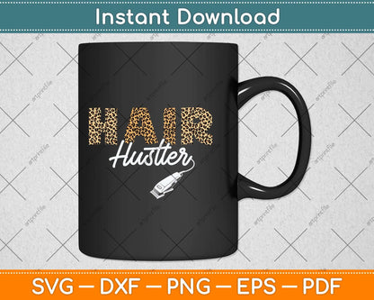 Hair Hustler Hairstylist Hairdresser Gift Leopard Svg Png Dxf Digital Cutting File
