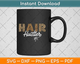 Hair Hustler Hairstylist Hairdresser Gift Leopard Svg Png Dxf Digital Cutting File