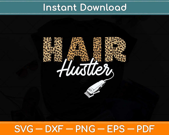 Hair Hustler Hairstylist Hairdresser Gift Leopard Svg Png Dxf Digital Cutting File
