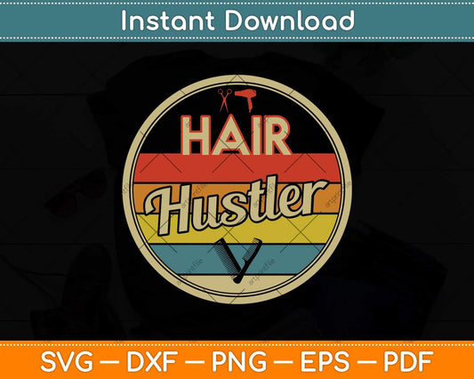 Hair Hustler Vintage Hairstylist Cute Hairdresser Svg Png Dxf Digital Cutting File