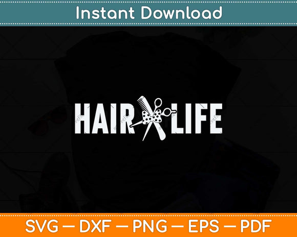Hair Life Hair Stylist Hair Dresser Salon Gifts Svg Png Dxf Digital Cutting File