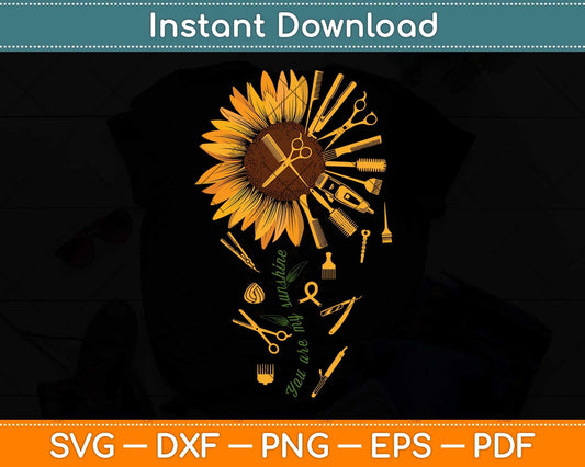 Hair Stylist Hair Dresser Barber You're Sunshine Sunflower Svg Png Dxf Cutting File