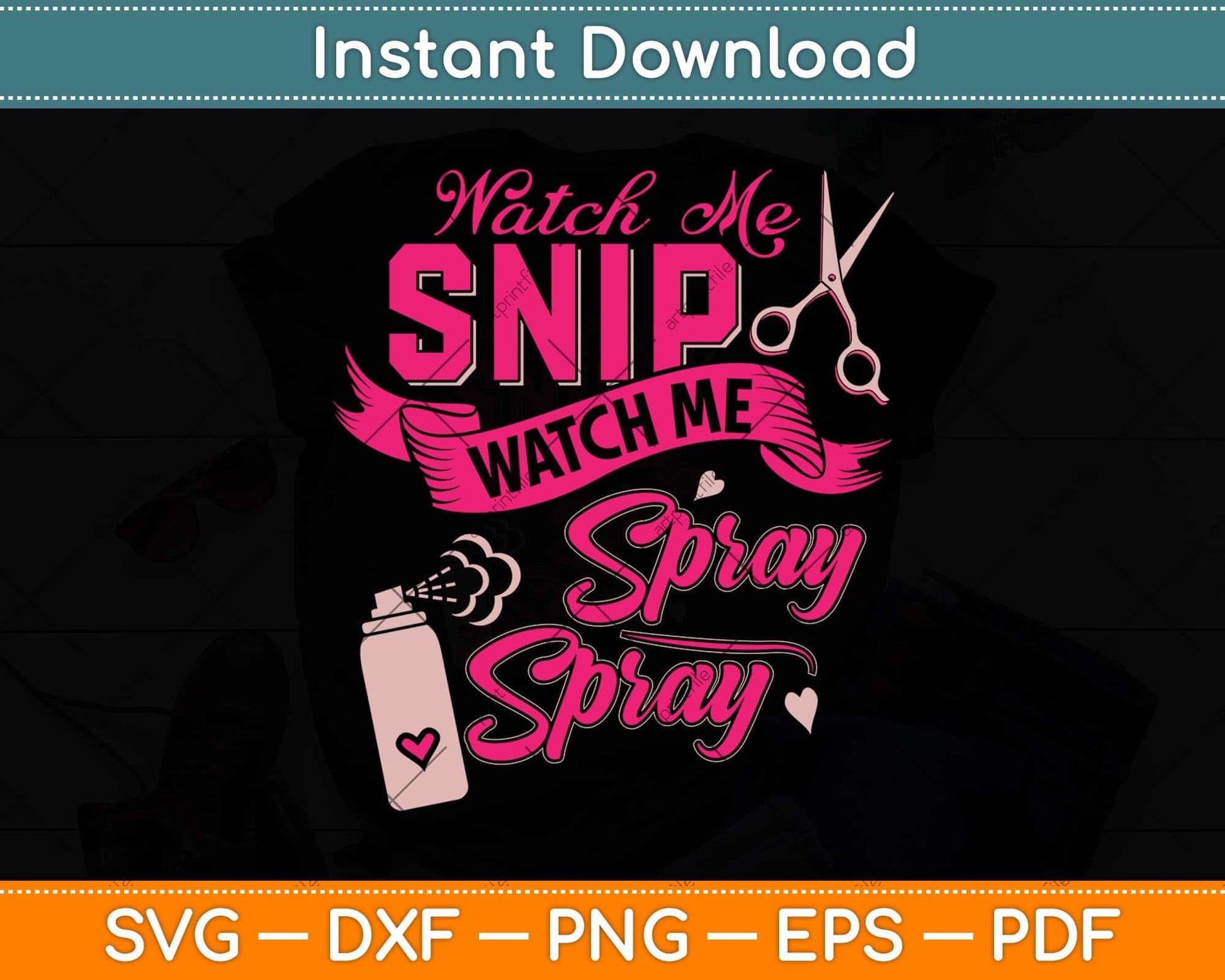 Hair Stylist Watch me Snip Watch me Spray Spray Svg Png Dxf Digital Cutting File