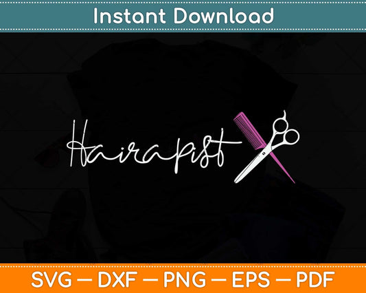 Hairapist Gifts Hairstylist Funny Hairdresser Hair Stylist Svg Png Dxf Digital Cutting File