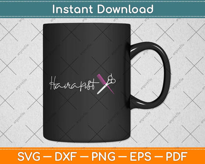 Hairapist Gifts Hairstylist Funny Hairdresser Hair Stylist Svg Png Dxf Digital Cutting File