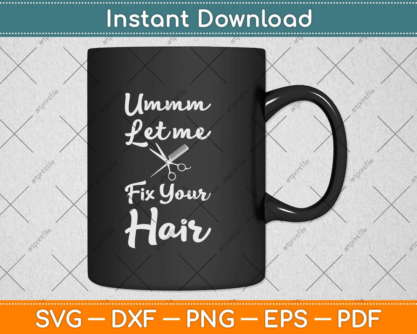 Hairstylist Hairdresser Barber Let Me Fix Your Hair Funny Svg Png Dxf Digital Cutting File