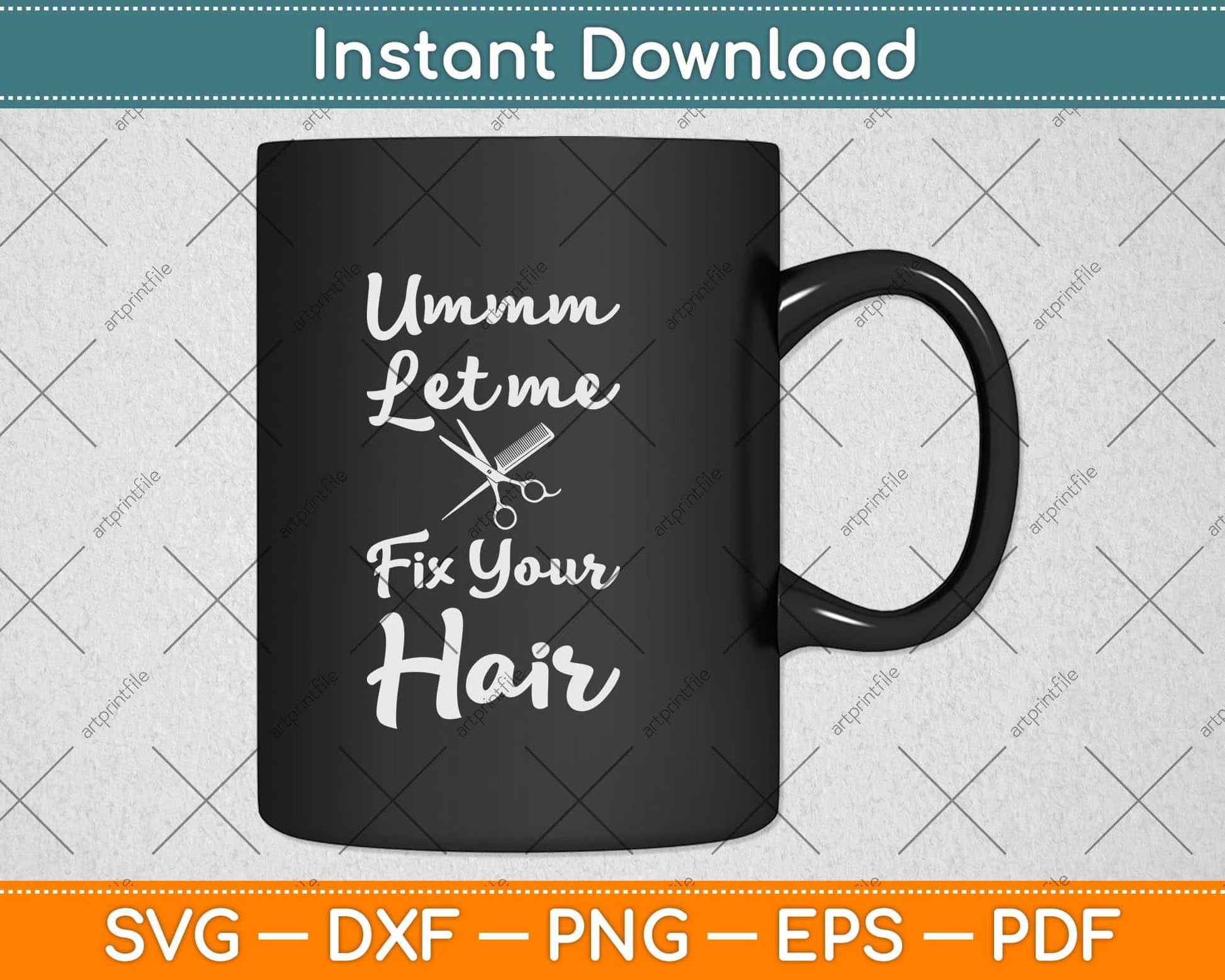 Hairstylist Hairdresser Barber Let Me Fix Your Hair Funny Svg Png Dxf Digital Cutting File