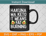 Hakuna Ma Keto It Means Fat Burning Keto Diet Svg Design