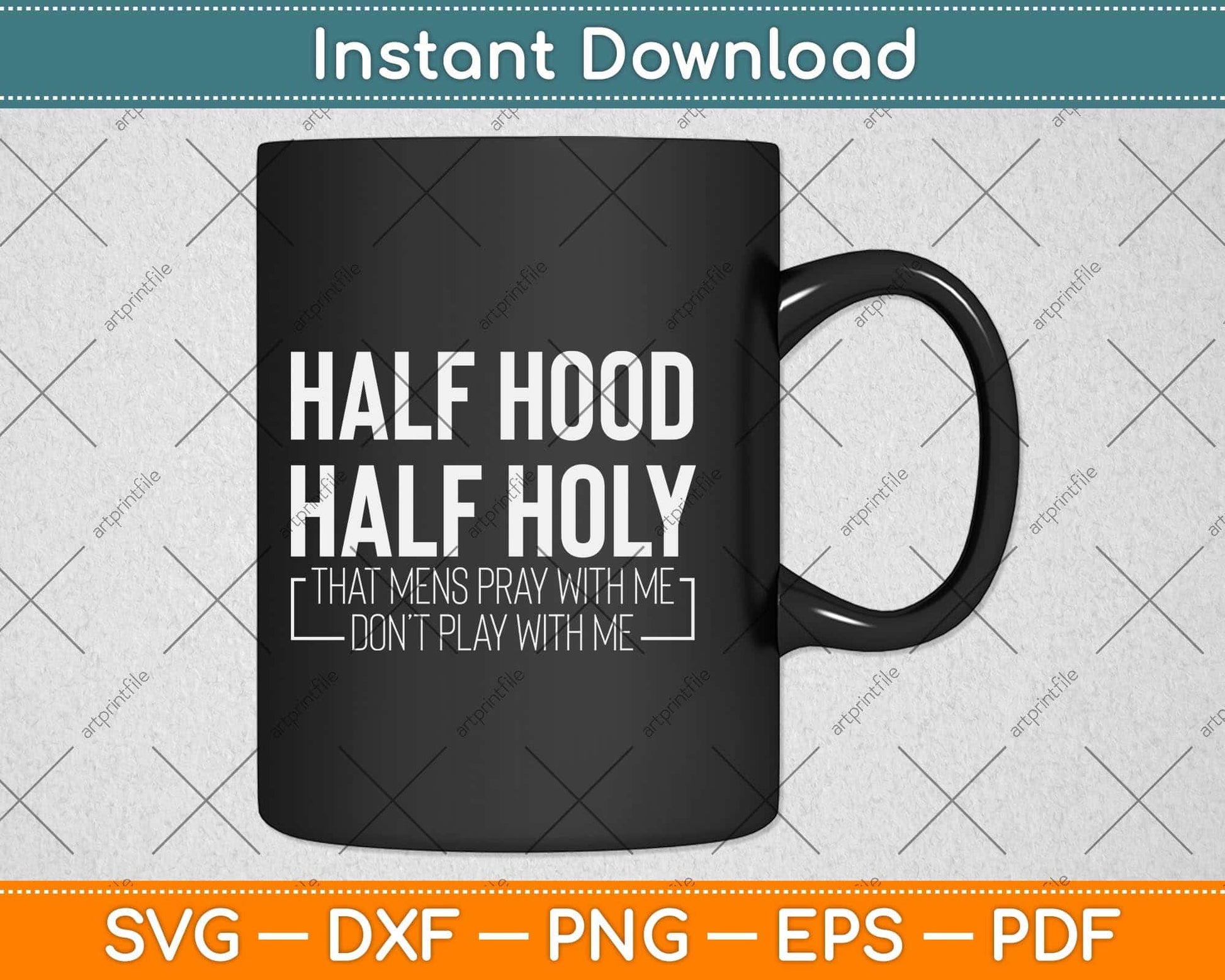 Half Hood Half Holy Pray With Me Don't Play With Me Svg Png Dxf Digital Cutting File