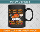 Halloween Let's Eat Kids Punctuation Saves Lives Svg Design Cricut Printable Cut Files