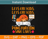 Halloween Let's Eat Kids Punctuation Saves Lives Svg Design Cricut Printable Cut Files