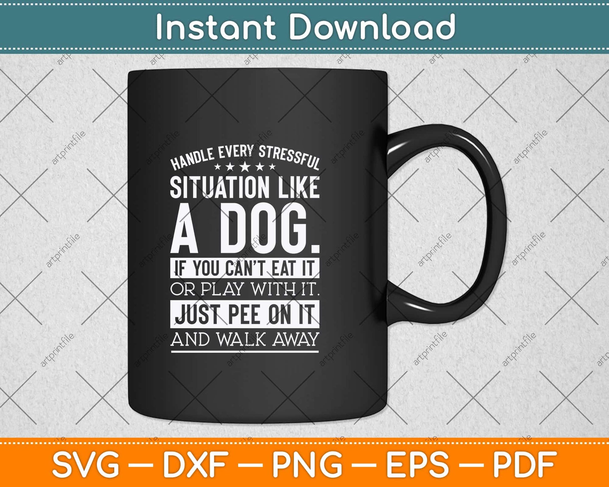 Handle Stress Like A Dog - Dog Lover Svg Png Dxf Digital Cutting File