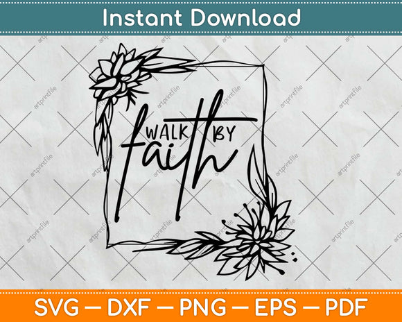 Handlettered Walk By Faith Motivational Svg Design Cricut Printable Cutting Files