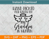 Handpicked for Earth By My Grandpa In Heaven Svg Design Cricut Cutting Files