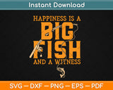 Happiness is A Big Fish And A Witness Fishing Svg Design Cricut Printable Cut Files