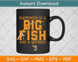 Happiness is A Big Fish And A Witness Fishing Svg Design Cricut Printable Cut Files