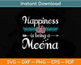 Happiness Is Being A Meema Mother's Day Svg Png Dxf Digital Cutting File