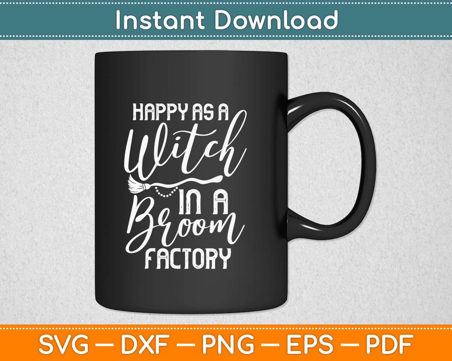 Happy As A Witch In A Broom Factory Halloween Svg Design Cricut Printable Cutting Files