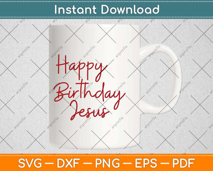 Happy Birthday Jesus Svg Png Dxf Digital Cutting File