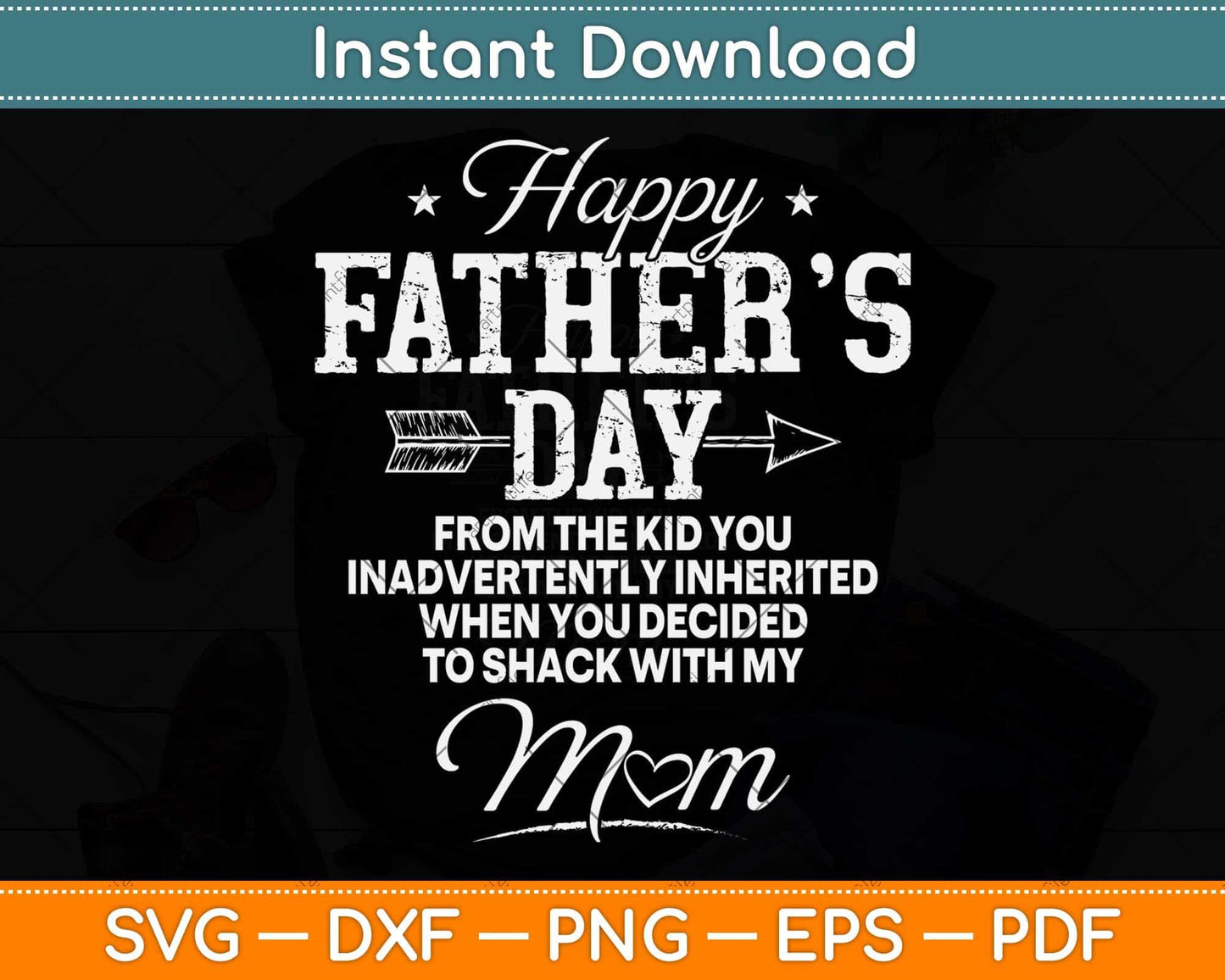 Happy Father's Day From The Kid Inherited Inadvertently Shack Up Svg Cutting File