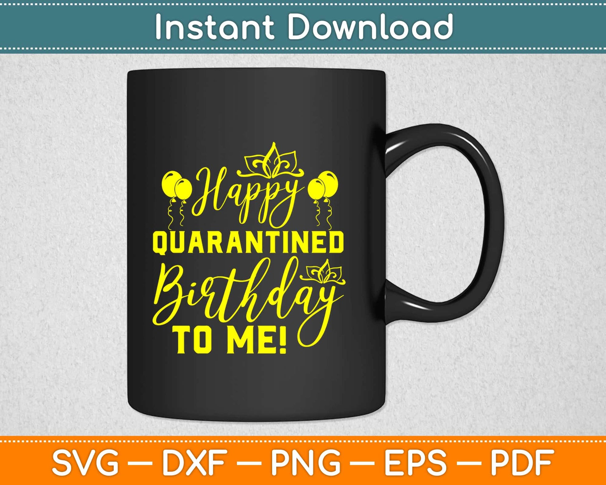 Happy Quarantined Birthday To Me Svg Design Cricut Printable Cutting Files